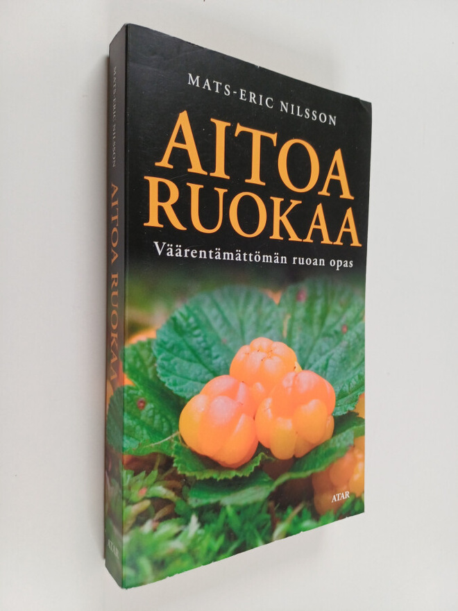 Mats-Eric Nilsson : Aitoa ruokaa - Väärentämättömän ruoan...