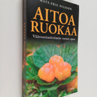 Mats-Eric Nilsson : Aitoa ruokaa - Väärentämättömän ruoan... - pikkukuva 1