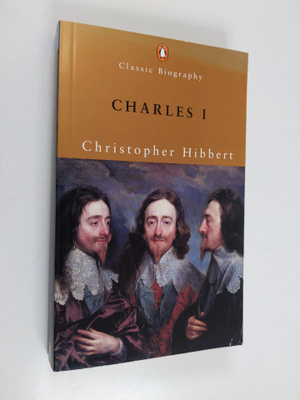 Christopher Hibbert : Charles I