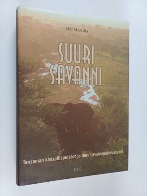 Olli Marttila : Suuri savanni : Tansanian kansallispuisto...