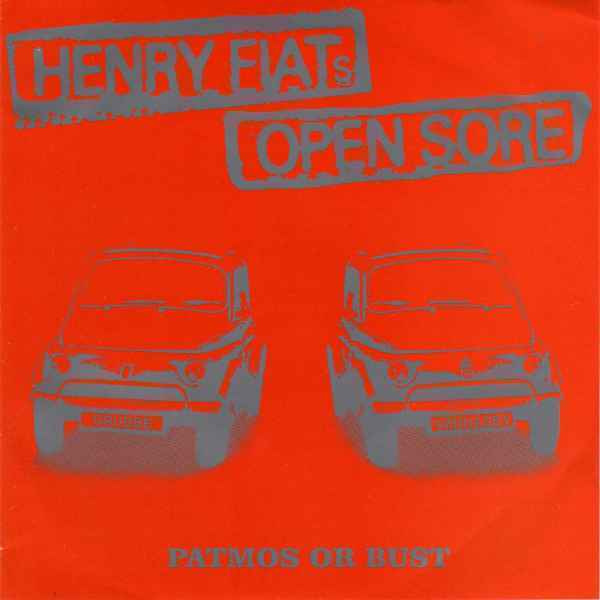 HENRY FIATS OPEN SORE patmos or bust EP -2003- ...wrench....