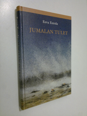 Eeva Eerola : Jumalan tulet