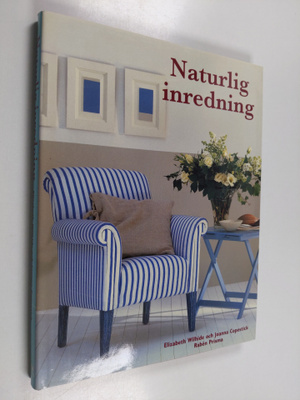Elizabeth Wilhide : Naturlig inredning : dekorativ enkelh...