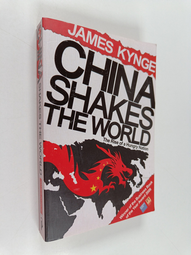 James Kynge : China shakes the world : the rise of a hung...