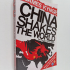 James Kynge : China shakes the world : the rise of a hung... - pikkukuva 1
