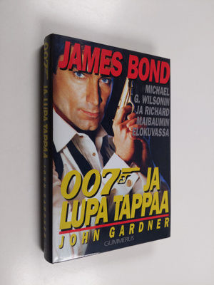 John Gardner : 007 ja lupa tappaa : Michael G. Wilsonin j...