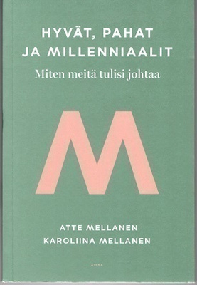 Atte Mellanen : Hyvät, pahat ja millenniaalit
