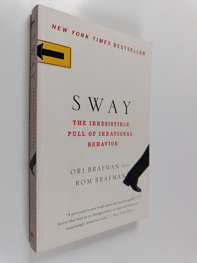 Ori Brafman ym. : Sway : the irresistible pull of irratio...