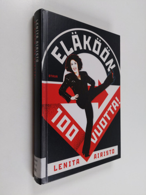 Lenita Airisto : Eläköön 100 vuotta! : ikävallankumous va...
