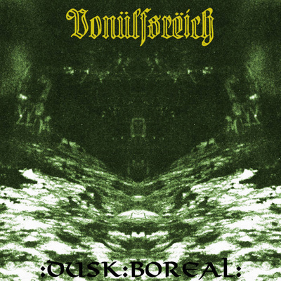VONÜLFSRËICH: Dusk Boreal (Black Metal, *UUSI*)