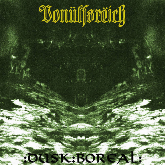 VONÜLFSRËICH: Dusk Boreal (Black Metal, *UUSI*)