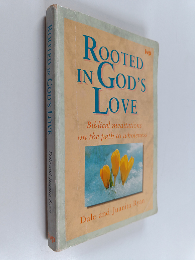 Dale Ryan ym. : Rooted in God's Love - Biblical Meditatio...