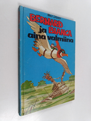 Walt Disney : Bernard ja Bianca aina valmiina : Disneyn s...