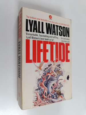 Lyall Watson : Lifetide : A Biology of the Unconscious
