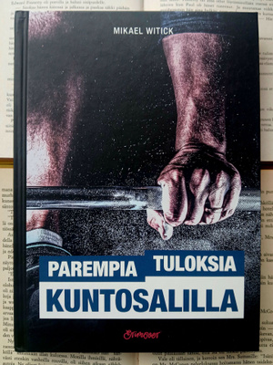 Mikael Witick - Parempia tuloksia kuntosalilla (sid., sign.)