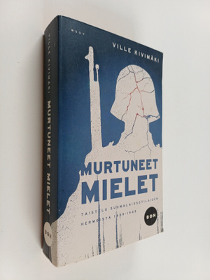 Ville Kivimäki : Murtuneet mielet : taistelu suomalaissot...