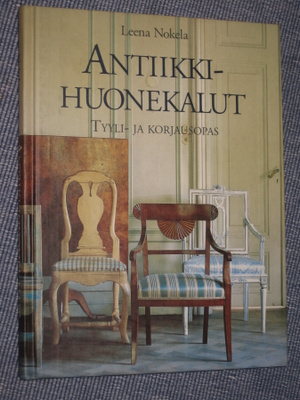 Antiikkihuonekalut : tyyli- ja korjausopas  Nokela, Leena 