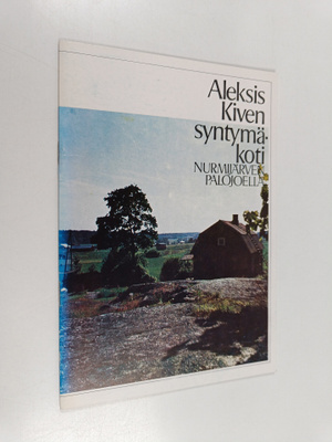 Eino Kauppinen : Aleksis Kiven syntymäkoti Nurmijärven Pa...