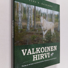 Juha K. Kairikko : Valkoinen hirvi : tietoa ja tarinaa me... - pikkukuva 1