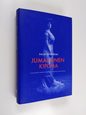 Salla Leponiemi : Jumalainen kipuna : laulajatar Hanna Gr...