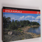 Reino ym. Turunen : Etelä-Karjala : iloinen idän portti - pikkukuva 1