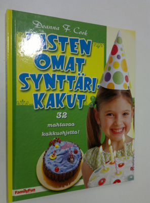 Deanna F. Cook : Lasten omat synttärikakut : 32 mahtavaa ...