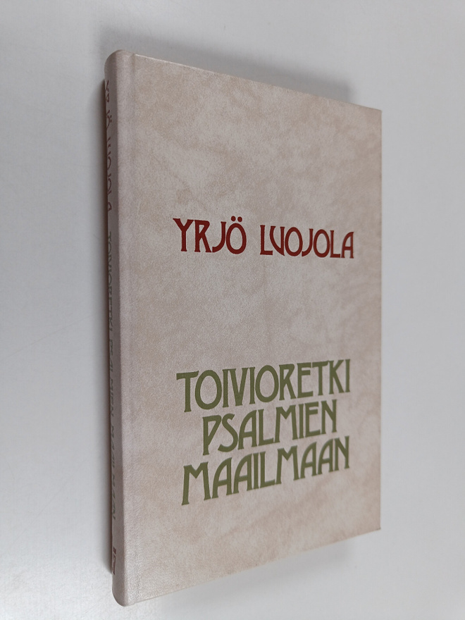Yrjö Luojola : Toivioretki psalmien maailmaan