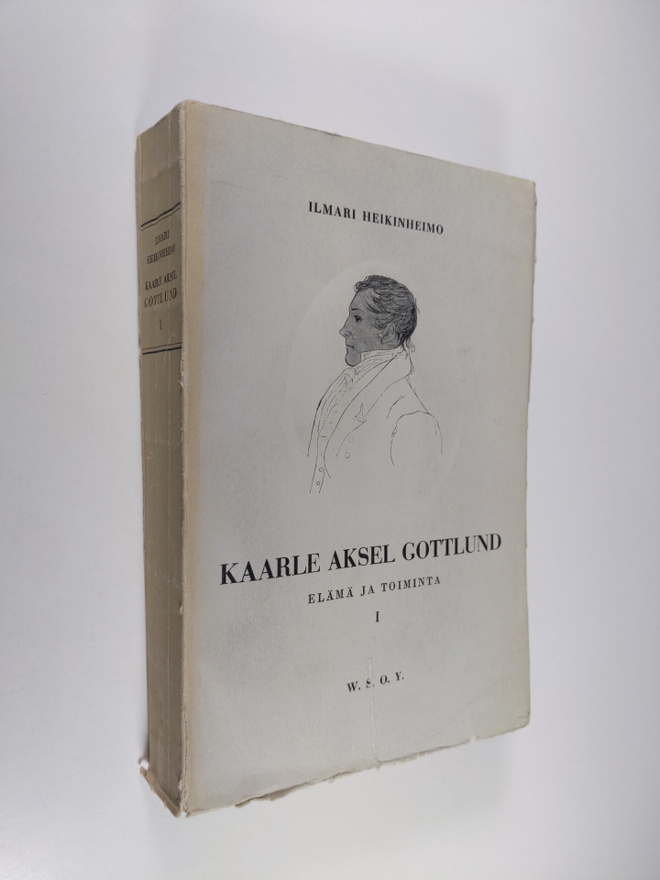 Ilmari Heikinheimo : Kaarle Aksel Gottlund : elämä ja toi...