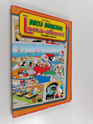 Walt Disney : Aku Ankan loma-albumi 1/2012 : Kesällä kerr...