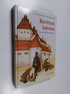 Paula Moilanen ym. : Herttuan hovissa : elämää 1500-luvun...