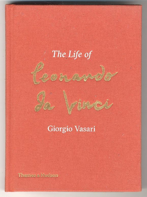Giorgio Vasari: The Life of Leonardo da Vinci