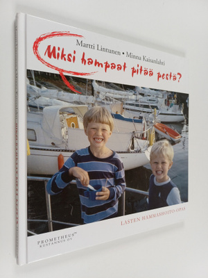 Martti Lintunen : Miksi hampaat pitää pestä : lasten hamm...