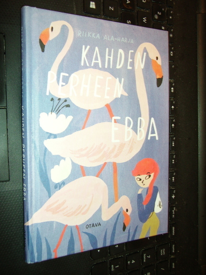 Riikka Ala-Harja : Kahden perheen Ebba ( 1 p. 2018 ) EIPK!