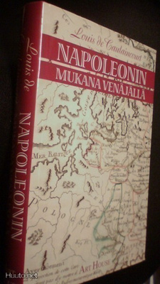 Louis de Caulaincourt: Napoleonin mukana Venäjällä *Sis.pk:t