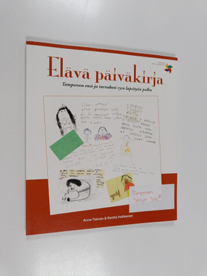 Anne Tiainen : Elävä päiväkirja : Tampereen ensi- ja turv...