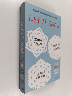 John Green ym. : Let It Snow : Kolme talvista rakkaustari...