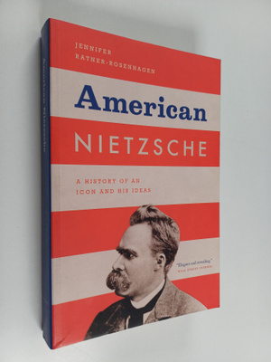 Jennifer Ratner-Rosenhagen : American Nietzsche - A Histo...
