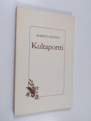 Martta Raivio : Kultaportti