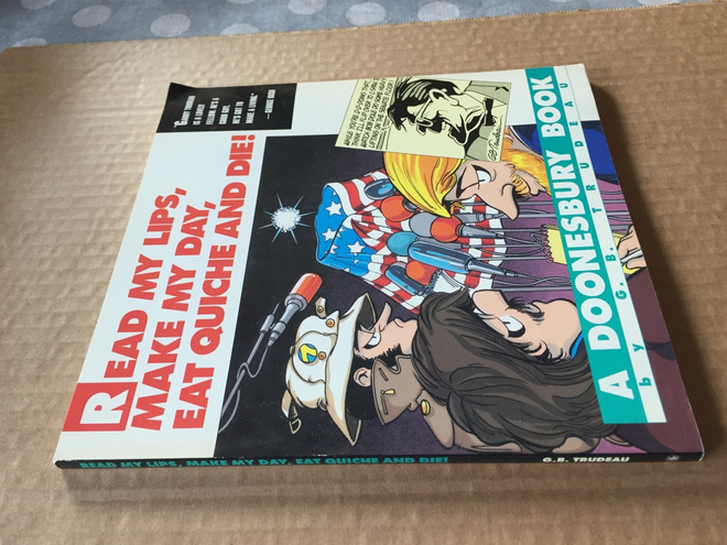 TRUDEAU A DOONESBURY BOOK READ MY LIPS.......HYVÄ