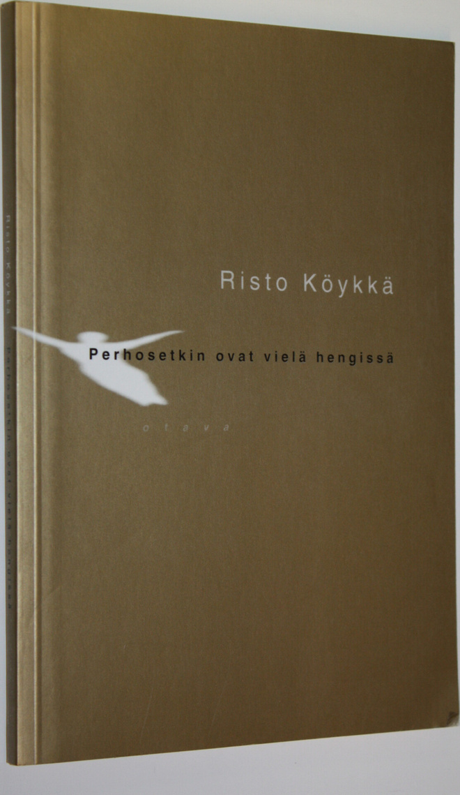 Risto Köykkä : Perhosetkin ovat vielä hengissä : runoja