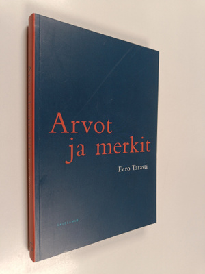 Eero Tarasti : Arvot ja merkit : johdatus eksistentiaalis...