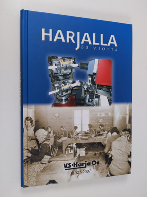 Markku Lapinleimu : Harjalla 80 vuotta : VS-Harja Oy 1927...