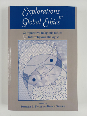 Explorations in global ethics : comparative religious eth...
