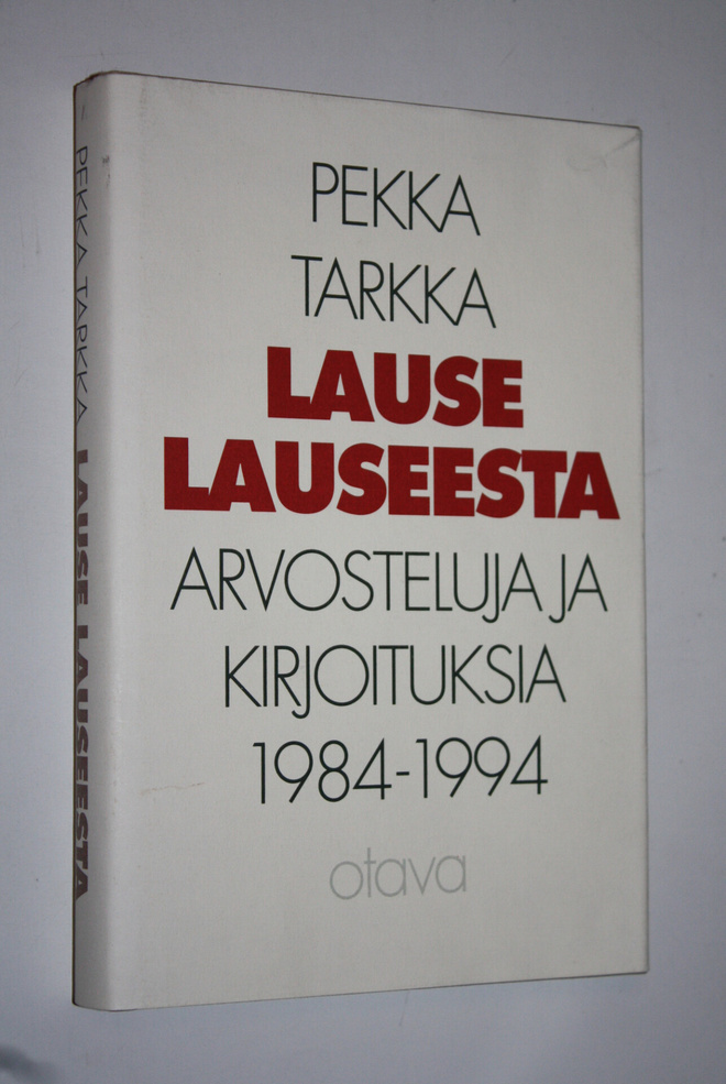Pekka Tarkka : Lause lauseesta : arvosteluja ja kirjoituk...