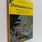 Donauleichen : Kriminalgeschichten entlang des Flusses - pikkukuva 1