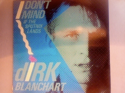 DIRK BLANCHART :: I DON'T MIND IF THE SPUTNIK LAND::MAXI 12"