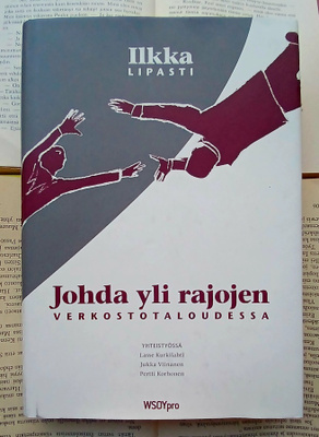 Ilkka Lipasti - Johda yli rajojen verkostotaloudessa (sid.)