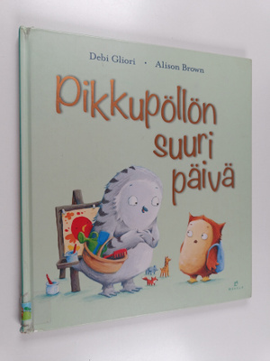 Debi Gliori : Pikkupöllön suuri päivä