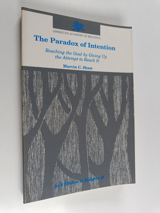 Marvin C. Shaw : The Paradox of Intention : Reaching the ...