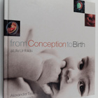 Alexander Tsiaras : From Conception to Birth - A Life Unf... - pikkukuva 1